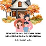 Rekonstruksi Sistem Hukum Keluarga Islam di Indonesia